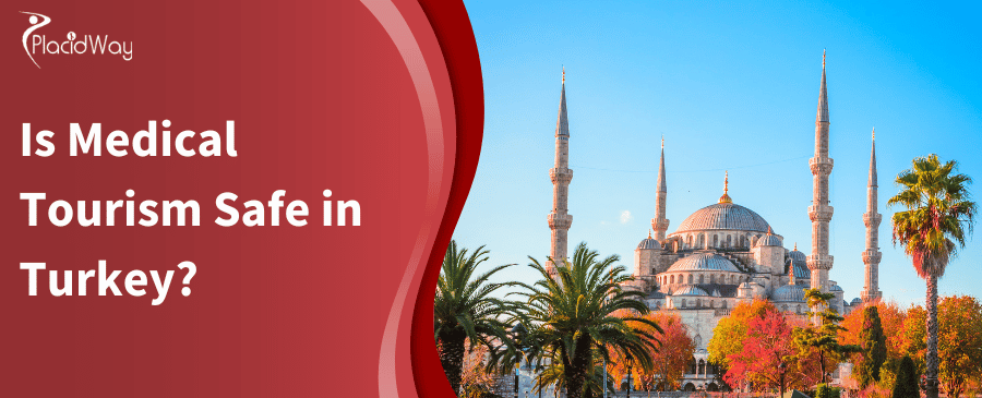 Is Medical Tourism Safe in Turkey