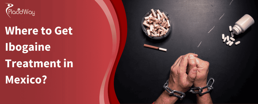 ¿Dónde recibir tratamiento con ibogaína en México?