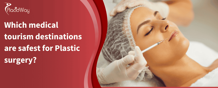 Which Medical Tourism Destinations Are Safest For Plastic Surgery