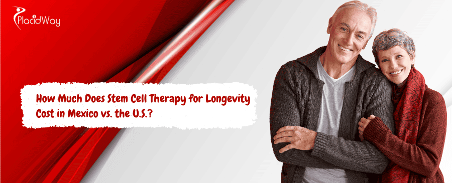 Stem Cell Therapy for Longevity Cost in Mexico vs. the U.S.