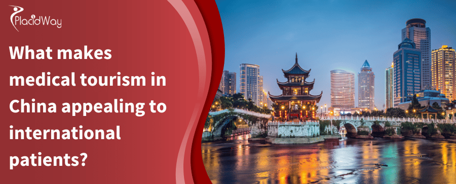 What Makes Medical Tourism In China Appealing To International Patients