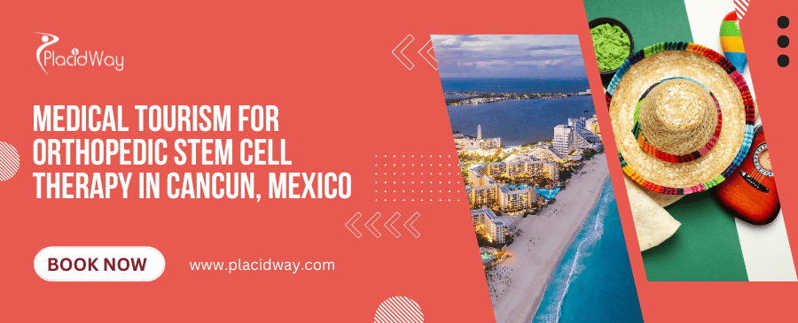 Medical Tourism for Orthopedic Stem Cell Therapy in Cancun Mexico