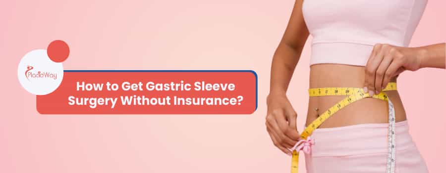 How to Get Gastric Sleeve Surgery Without Insurance?
