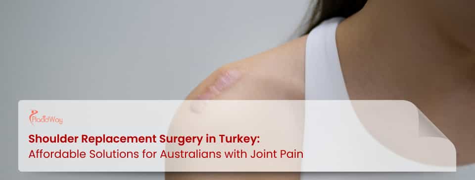 Shoulder Replacement Surgery in Turkey