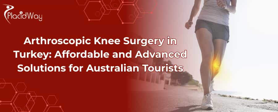 Arthroscopic Knee Surgery in Turkey