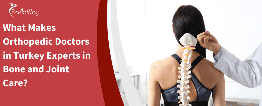 What Makes Orthopedic Doctors In Turkey Experts In Bone And Joint Care