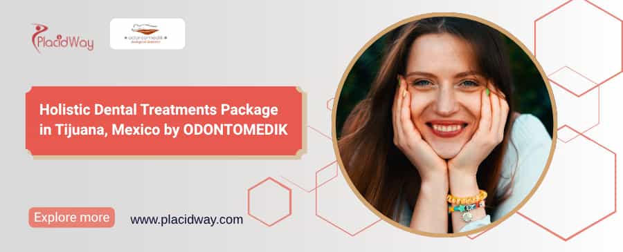 Bio Holistic Dental Tijuana Package by ODONTOMEDIK Mexico