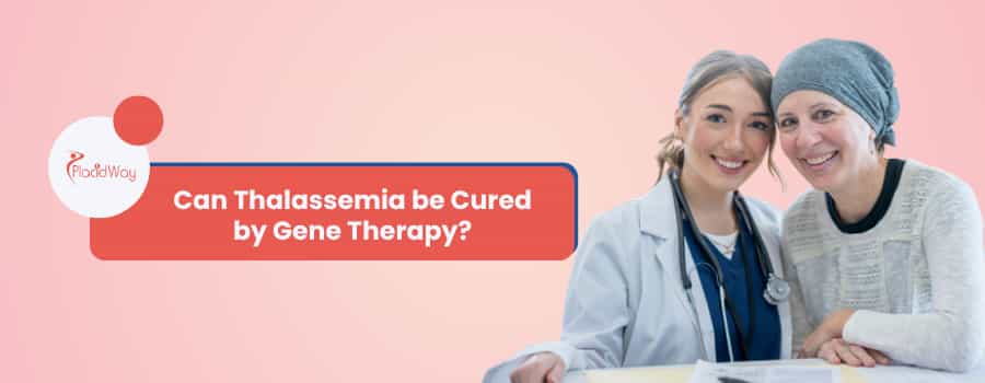 Can Thalassemia be Cured by Gene Therapy?