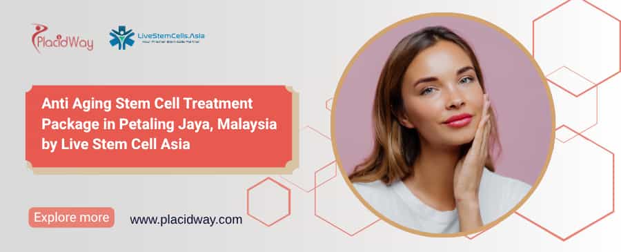 Anti Aging Malaysia Stem Cell Treatments - Petaling Jaya