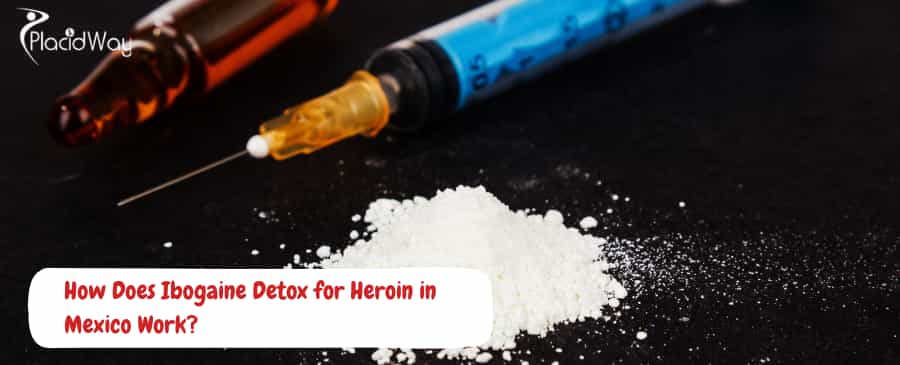 Desintoxicación de heroína con ibogaína en México