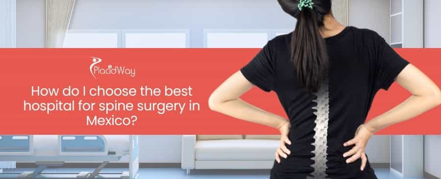 How do I choose the best hospital for spine surgery in Mexico?