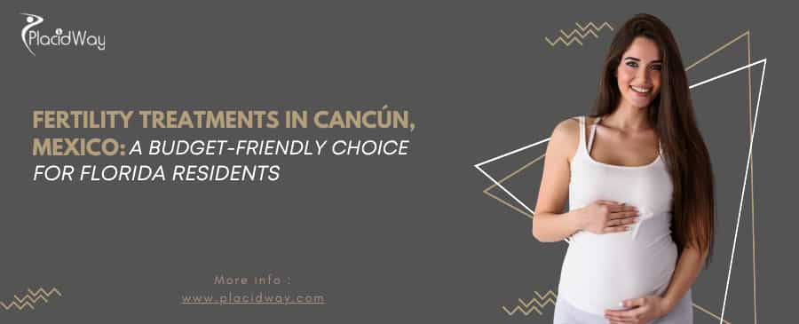 Fertility Treatments in Cancún, Mexico: