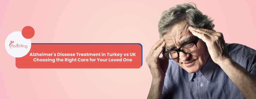 Alzheimer's Disease Treatment in Turkey vs UK