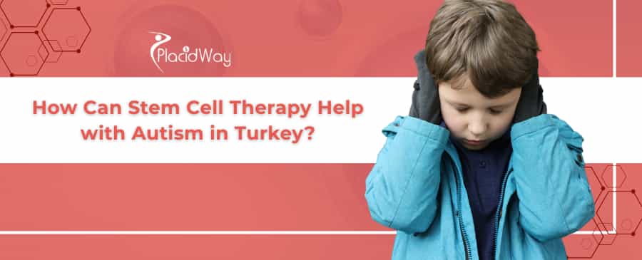 Stem Cell Therapy for Autism in Turkey