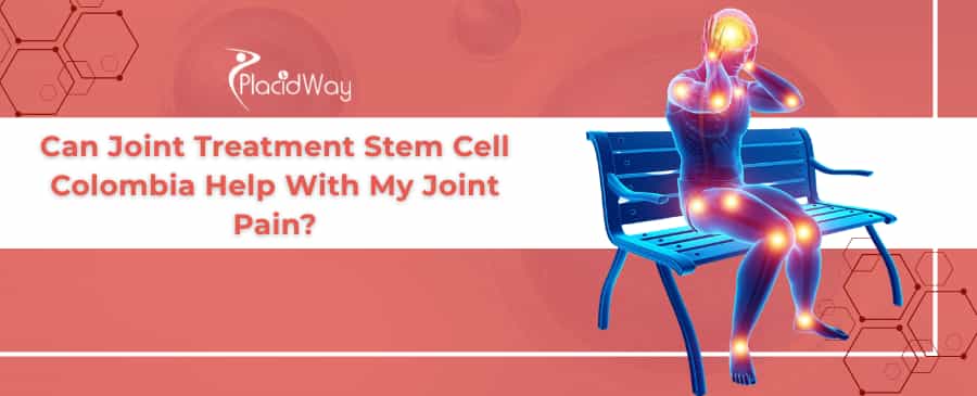 Stem Cell Therapy for Joint Pain in Colombia