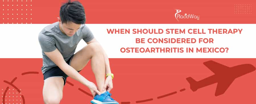Stem Cell Therapy for Osteoarthritis in Mexico