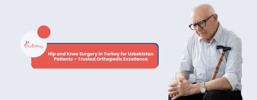 Hip and Knee Surgery in Turkey for Uzbekistan Patients – Trusted Orthopedic Excellence