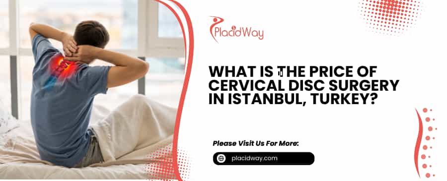 Price of Cervical Disc Surgery in Istanbul, Turkey