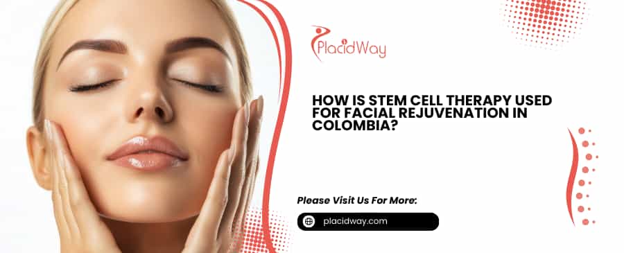 Terapia con células madre para el rejuvenecimiento facial en Colombia