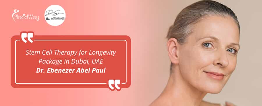 Stem Cell Therapy for Longevity in Dubai by Dr. Ebenezer Abel Paul