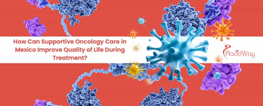 Supportive Oncology Care in Mexico 