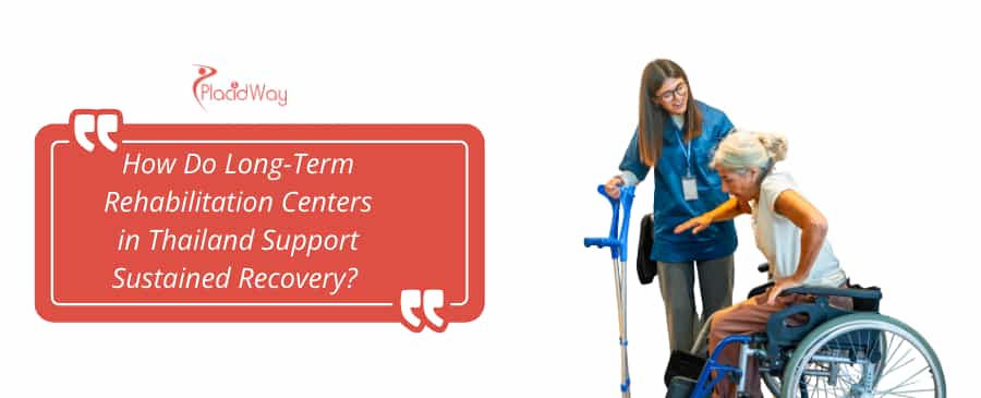 Long-Term Rehabilitation Centers in&nbsp;Thailand