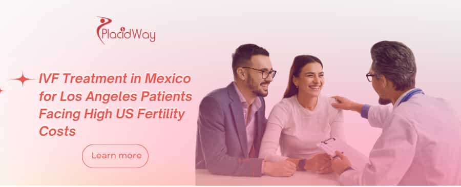 IVF Treatment in Mexico for Los Angeles Patients