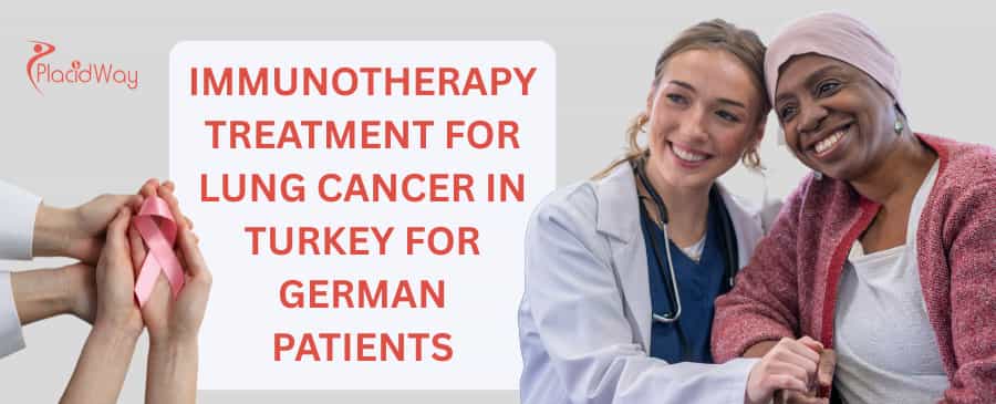 Immunotherapy Treatment for Lung Cancer in Turkey for German Patients