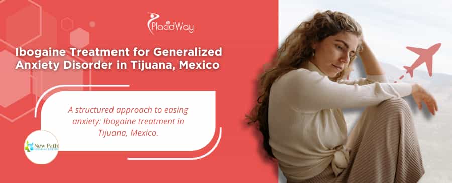 Tratamiento con ibogaína para el trastorno de ansiedad generalizada en Tijuana