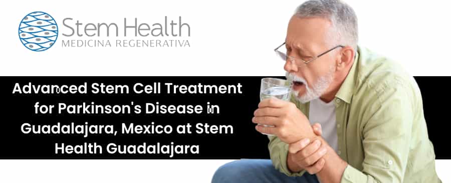 Stem Cell Therapy for Parkinson's Disease in Guadalajara, Mexico
