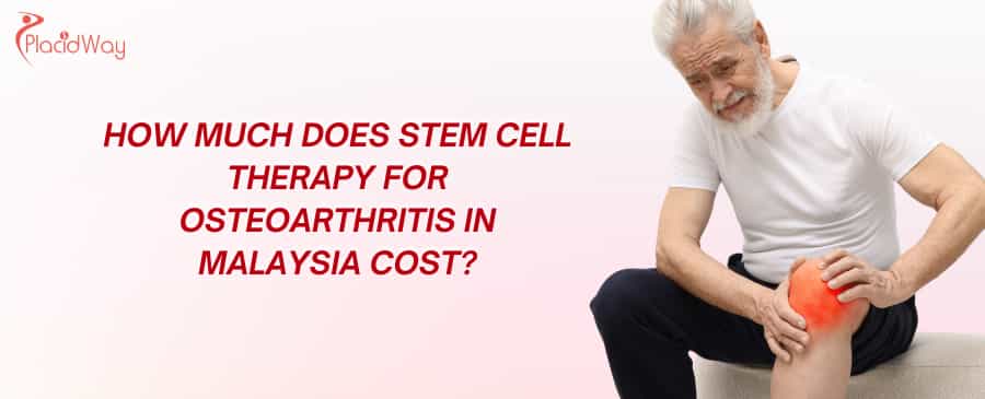  Stem cell therapy for osteoarthritis in Malaysia 