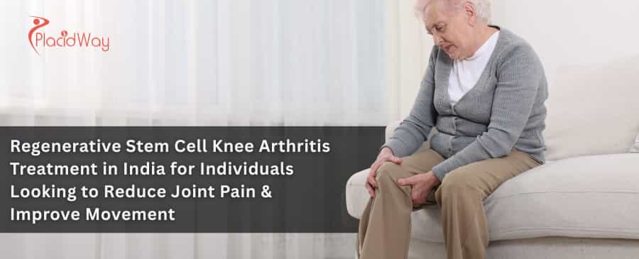 Regenerative Stem Cell Knee Arthritis Treatment in India for Individuals Looking to Reduce Joint Pain & Improve Movement