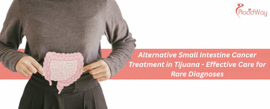 Tratamiento alternativo para el cáncer de intestino delgado en Tijuana