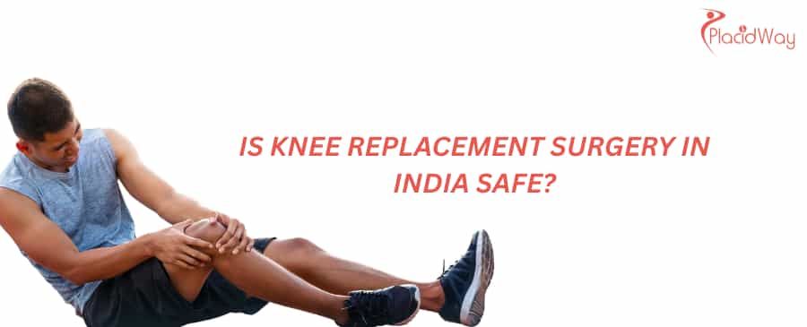 Is knee replacement surgery in India safe?