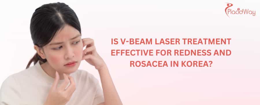 Is V-Beam laser treatment effective for redness and rosacea in Korea?