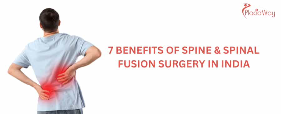 7 Benefits of Spine & Spinal Fusion Surgery in India