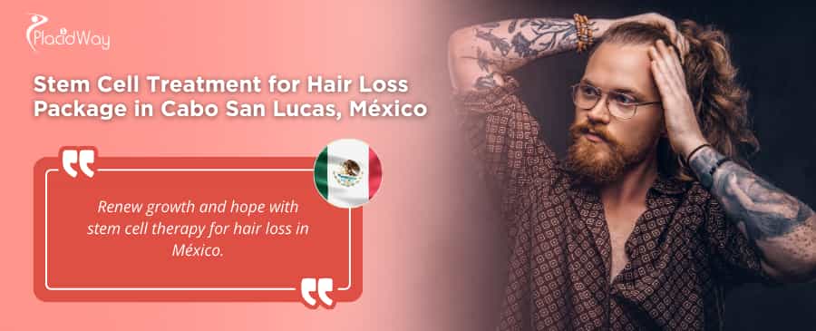 Tratamiento con células madre para la caída del cabello en Cabo San Lucas, México