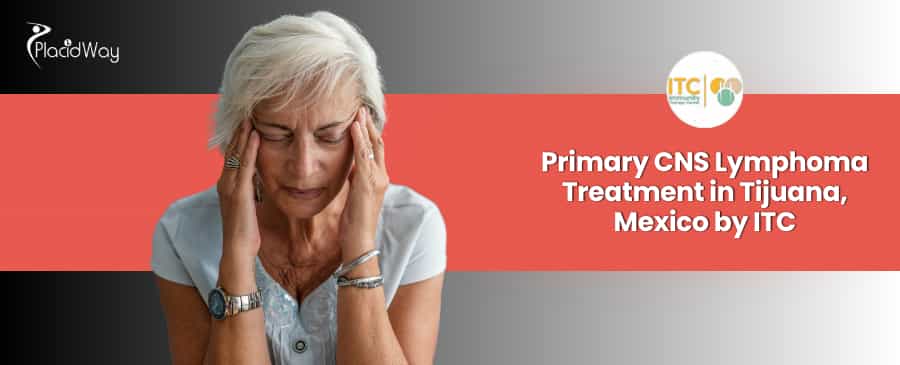 Alternative Primary Central Nervous System (CNS) Lymphoma Treatment Package in Tijuana, Mexico by ITC