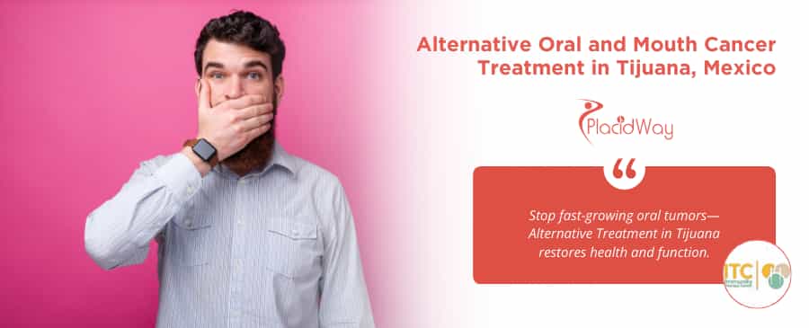 Alternative Oral and Mouth Cancer Treatment Package in Tijuana, Mexico by ITC