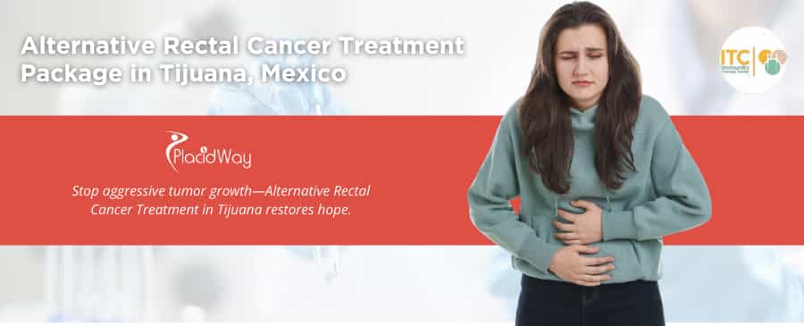 Alternative Rectal Cancer Treatment Package in Tijuana, Mexico by ITC
