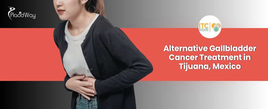 Alternative Gallbladder Cancer Treatment Package in Tijuana, Mexico by ITC