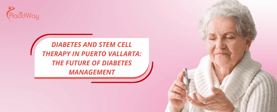 Diabetes and Stem Cell Therapy in Puerto Vallarta