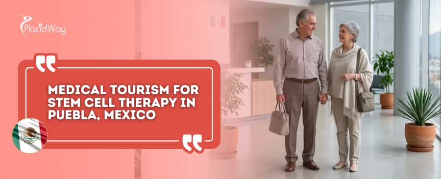 Medical Tourism for Stem Cell Therapy in Puebla Mexico