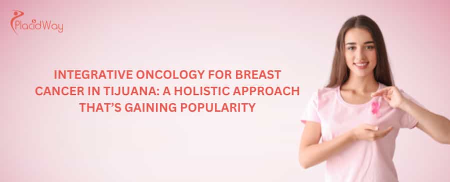 Integrative Oncology for Breast Cancer in Tijuana