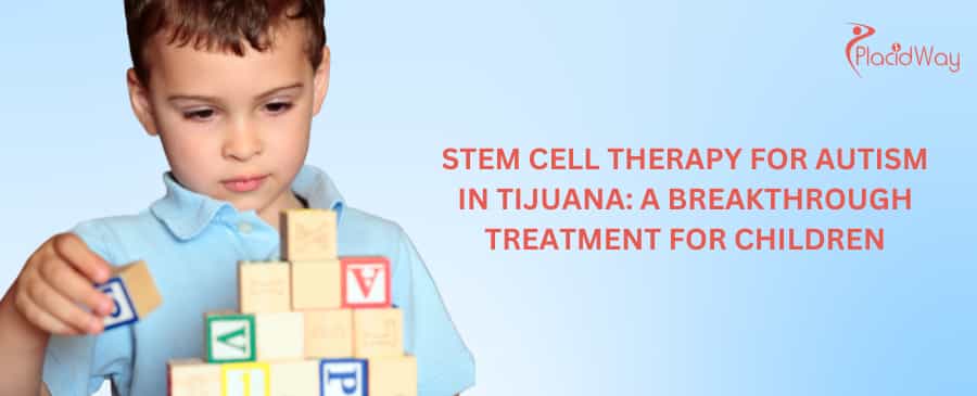 Stem Cell Therapy for Autism in Tijuana