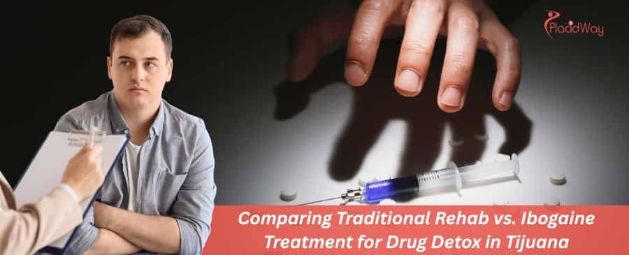 Comparing Traditional Rehab vs. Ibogaine Treatment for Drug Detox in Tijuana
