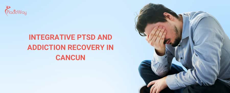 Integrative PTSD and Addiction Recovery in Cancun