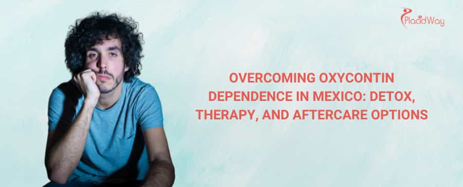 Overcoming OxyContin Dependence in Mexico