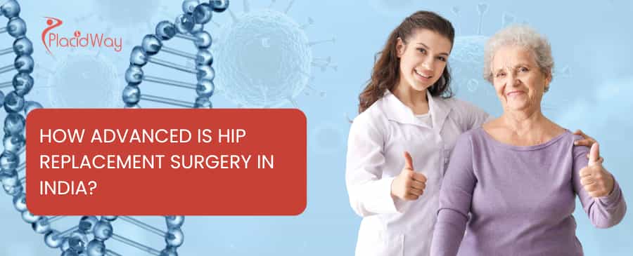How advanced is hip replacement surgery in India?