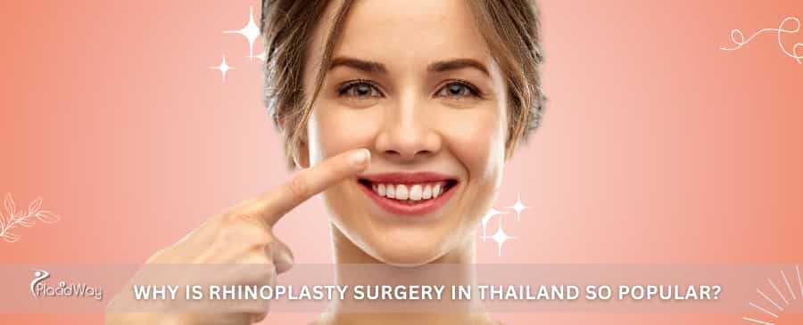 Why is rhinoplasty surgery in Thailand so popular?